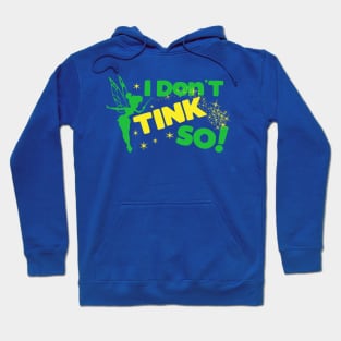 I Don't TINK So! Hoodie